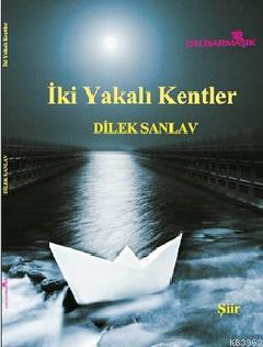 İki Yakalı Kentler Dilek Sanlav