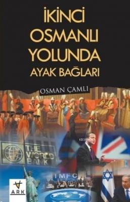 İkinci Osmanlı Yolunda Ayak Bağları Osman Çamlı