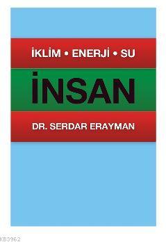 İklim, Enerji, Su, İnsan Serdar Erayman