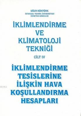 İklimlendirme ve Klimatoloji Tekniği Cilt 4 Uğur Köktürk