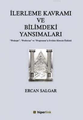 İlerleme Kavramı ve Bilimdeki Yansımaları Ercan Salgar