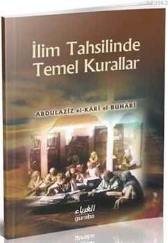 İlim Tahsilinde Temel Kurallar Abdullaziz El-Kari El-Buhari