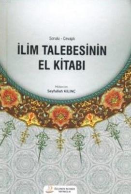 İlim Talebesinin El Kitabı (Ciltli) Seyfullah Kılınç