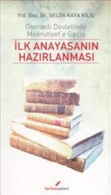 İlk Anayasanın Hazırlanması Selda Kaya Kılıç