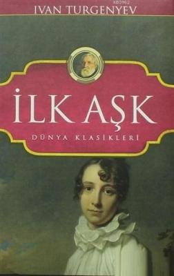 İlk Aşk Dünya Klasikleri Ivan Sergeyeviç Turgenyev