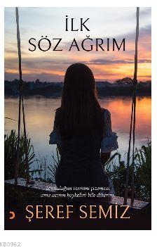 İlk Söz Ağrım Şeref Semiz