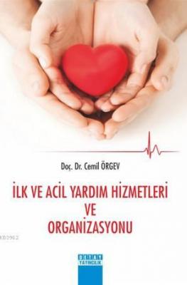 İlk ve Acil Yardım Hizmetleri ve Organizasyonu Cemil Örgev