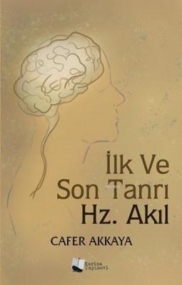 İlk ve Son Tanrı Hz. Akıl Cafer Akkaya