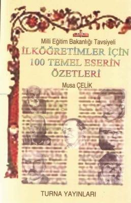 İlköğretimler İçin 100 Temel Eserin Özetleri Musa Çelik