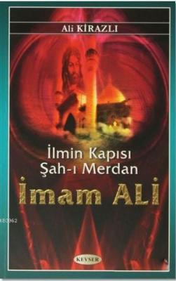 İlmin Kapısı Şah-ı Merdan İmam Ali Ali Kirazlı