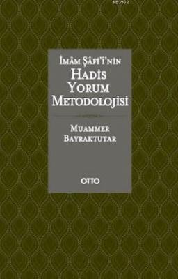 İmam Şafi'i'nin Hadis Yorum Metodolojisi (Ciltli) Muammer Bayraktutar