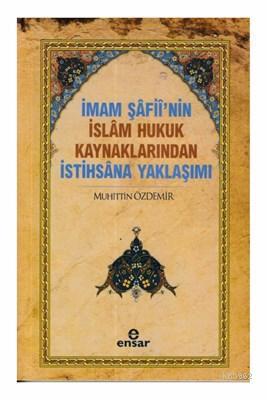 İmam Şafii'nin İslam Hukuk Kaynaklarından İstihsana Yaklaşımı Muhittin