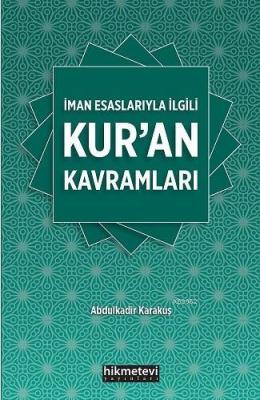 İman Esaslarıyla İlgili Kuran Kavramları Abdülkadir Karakuş