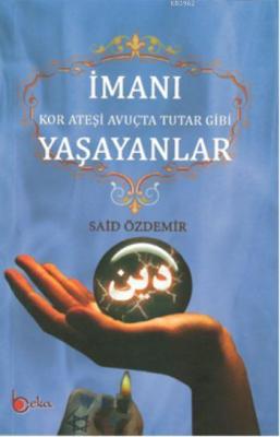 İmanı Yaşayanlar Said Özdemir