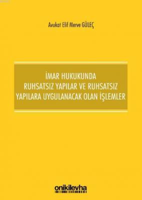 İmar Hukukunda Ruhsatsız Yapılar ve Ruhsatsız Yapılara Uygulanacak Ola