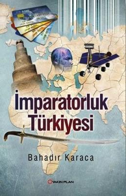 İmparatorluk Türkiyesi Bayram Bahadır Karaca