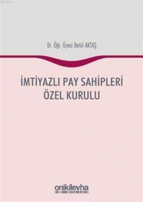 İmtiyazlı Pay Sahipleri Özel Kurulu Betül Aktaş