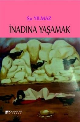 İnadına Yaşamak Su Yılmaz