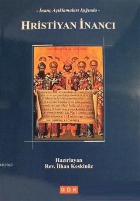 İnanç Açıklamaları Işığında Hristiyan İnancı İlhan Keskinöz