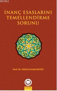 İnanç Esaslarını Temellendirme Sorunu Osman Karadeniz