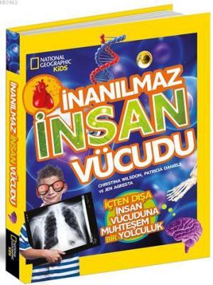 İnanılmaz İnsan Vücudu Christina Wilsdon Patricia Daniels Jen Agresta 