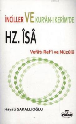 İnciller ve Kuranı Kerim'de Hz. İsa Vefatı Ref'i ve Nüzulü Hayati Saka