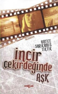 İncir Çekirdeğinde Aşk Hatice Sarıkamış Tıktık