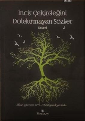 İncir Çekirdeğini Doldurmayan Sözler Enver Küçükgörür