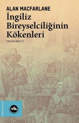 İngiliz Bireyselciliğinin Kökenleri Alan Macfarlane