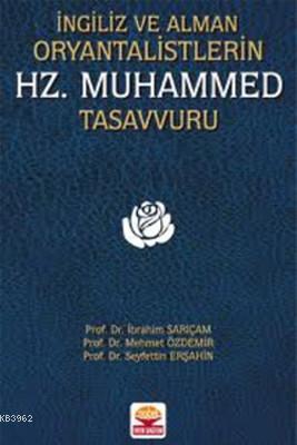 İngiliz ve Alman Oryantalistlerin Hz. Muhammed Tasavvuru Seyfettin Erş