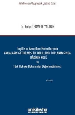 İngiliz ve Amerikan Hukuklarında Vakıaların Getirilmesi ile Delillerin