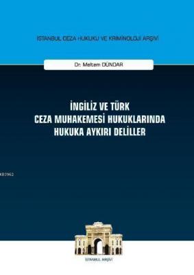 İngiliz ve Türk Ceza Muhakemesi Hukuklarında Hukuka Aykırı Deliller Me