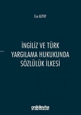 İngiliz ve Türk Yargılama Hukukunda Sözlülük İlkesi Ece Alpay