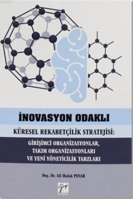 İnovasyon Odaklı Küresel Rekabetçilik Stratejisi: Girişimci Organizasy