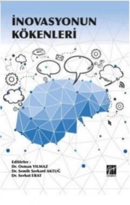 İnovasyonun Kökenleri Osman Yılmaz Semih Serkant Aktuğ Serhat Erat