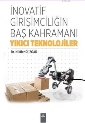 İnovatif Girişimciliğin Baş Kahramanı Yıkıcı Teknolojiler Nilüfer Rüzg