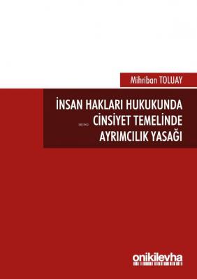 İnsan Hakları Hukukunda Cinsiyet Temelinde Ayrımcılık Yasağı Mihriban 