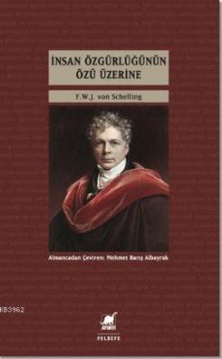 İnsan Özgürlüğünün Özü Üzerine Friedrich Wilhelm Joseph von Schelling