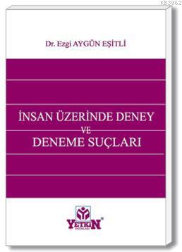 İnsan Üzerinde Deney ve Deneme Suçları Ezgi Aygün Eşitli