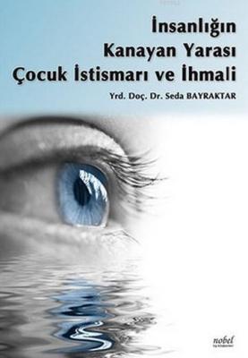 İnsanlığın Kanayan Yarası Çocuk İstismarı ve İhmali Seda Bayraktar