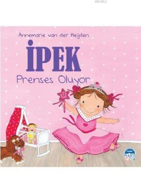 İpek - Prenses Oluyor Annemarie van der Heijden