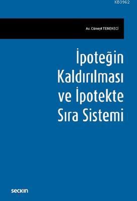 İpoteğin Kaldırılması ve İpotekte Sıra Sistemi Cüneyt Tenekeci