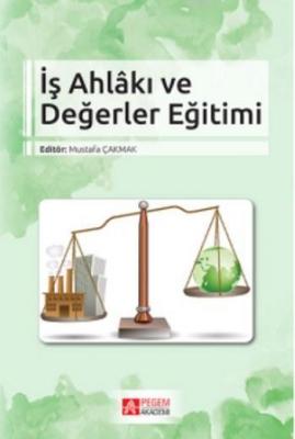 İş Ahlakı ve Değerler Eğitimi Recep Yağcı Mustafa Çakmak Ali Yılmaz Ah