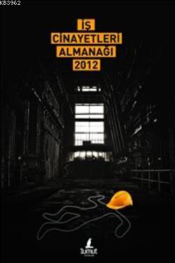 İş Cinayetleri Almanağı 2012 Kolektif