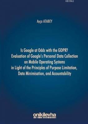 Is Google at Odds with the GDPR? Ayça Atabey