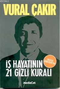 İş Hayatının Okulda Öğretilmeyen 21 Gizli Kuralı Vural Çakır