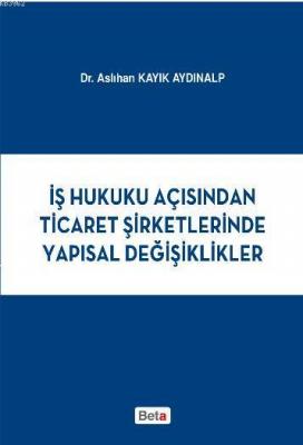 İş Hukuku Açısından Ticaret Şirketlerinde Yapısal Değişiklikler Aslıha