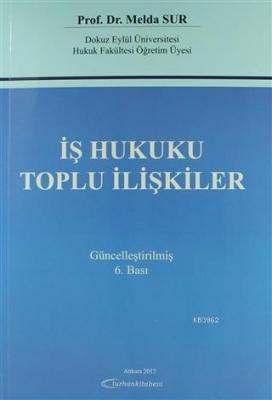 İş Hukuku Toplu İlişkiler Güncellenmiş Melda Sur