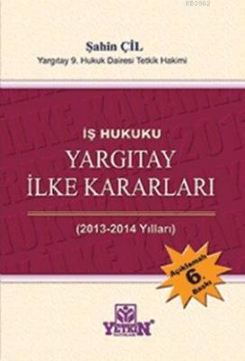 İş Hukuku Yargıtay İlke Kararları 2013 - 2014 Şahin Çil