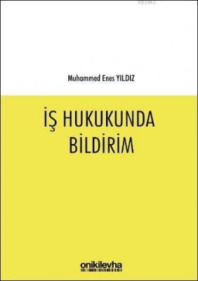 İş Hukukunda Bildirim Muhammed Enes Yıldız